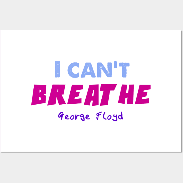 I can't breathe George floyd Wall Art by Benlamo